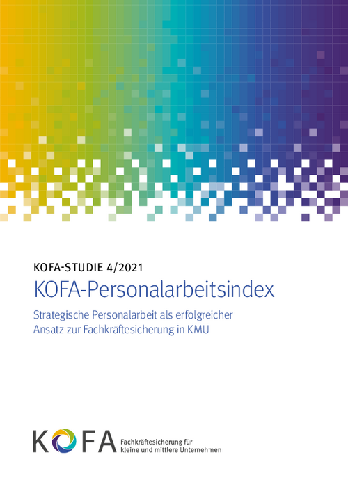 KOFA-Personalarbeitsindex – Strategische Personalarbeit als erfolgreicher Ansatz zur Fachkräftesicherung in KMU