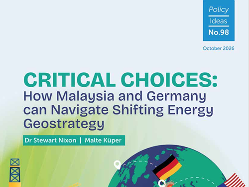 Critical Choices: How Malaysia and Germany can Navigate Shifting Energy Geostrategy Critical Choices: How Malaysia and Germany can Navigate Shifting Energy Geostrategy